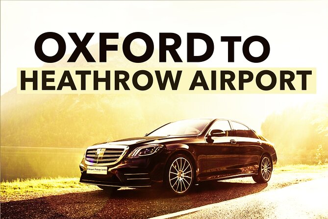 Oxford to Heathrow Airport private transfers - Oxford Pickup That Starts Smooth, Not Chaotic
